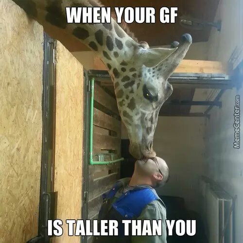 when your gf is taller than you - meme