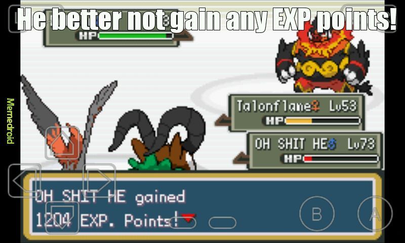 When your pokemon gets EXP points after you specifically told him not to. - meme