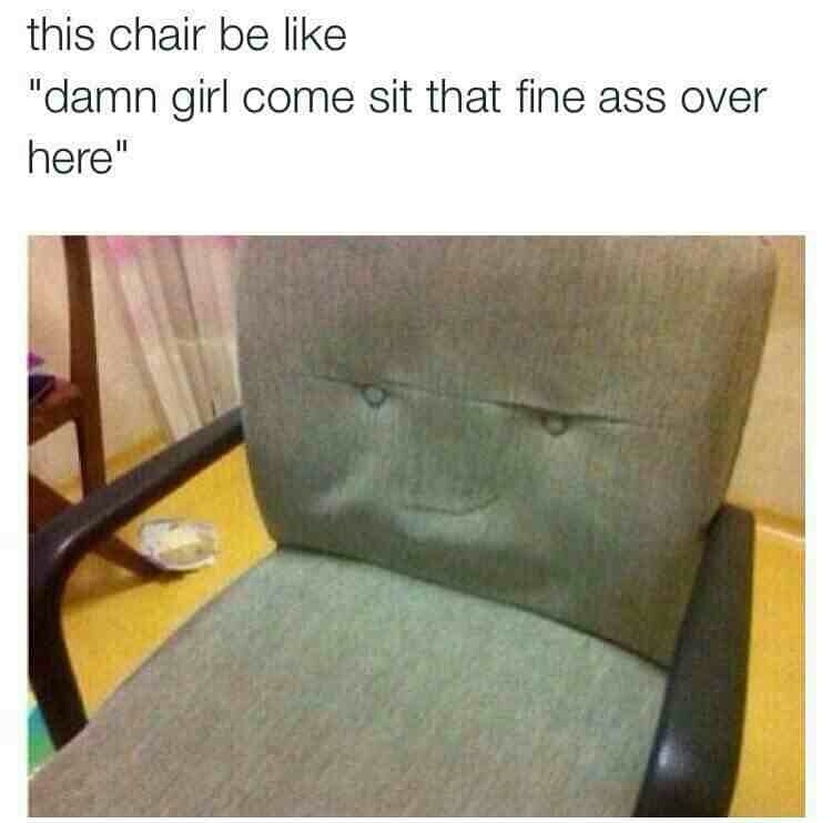 Chair smooth af - meme