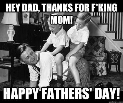 happy fathers day - meme