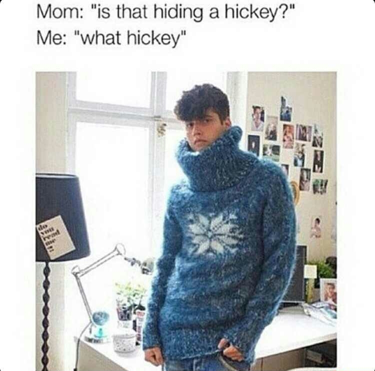 What hickey are you possibly talking about? - meme