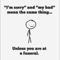 my bad at a funeral