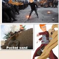 When in doubt, POCKET SAND!