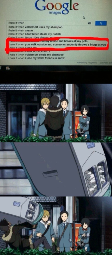 Anime is Durarara!! (With the exclamation marks) It's hilarious. Recommended 10/10. (Stop signs, vending machines, and fridged are thrown around in the city often) - meme