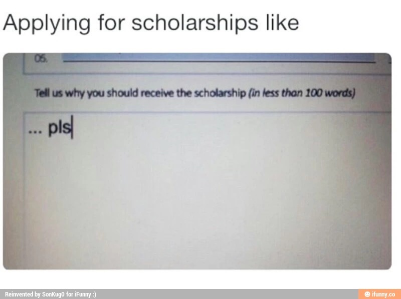 Me if i was applying for a scholarship - meme