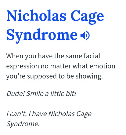 I have Nicholas Cage Syndrome. - meme