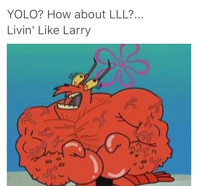 Living Like Larry Spongebob