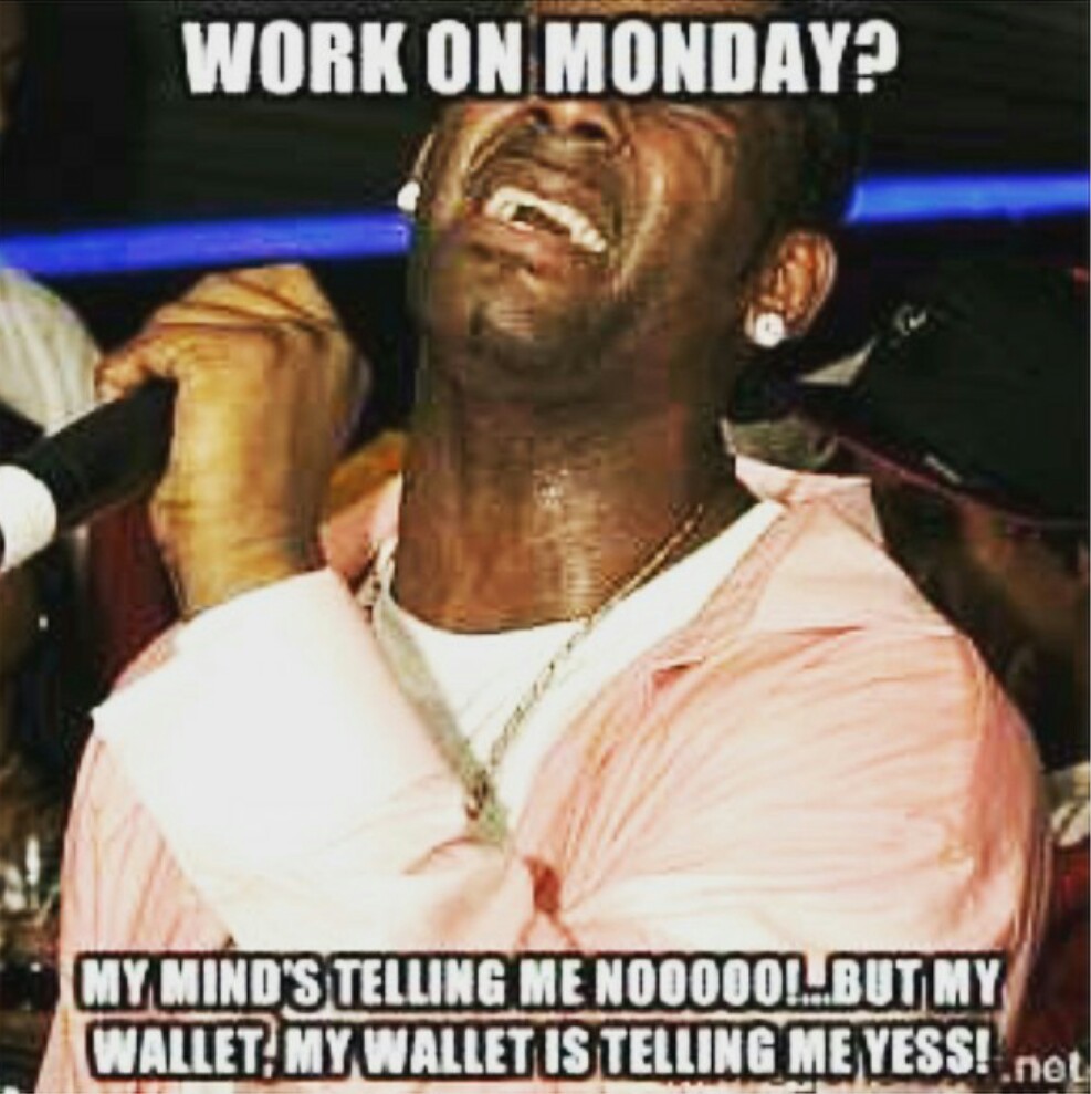I actually don't mind working on Mondays - meme
