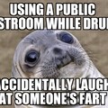 And then you end up washing your hands next to them.