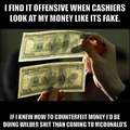 Fake money is expensive!