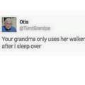 Grandma also farts dust afterwords