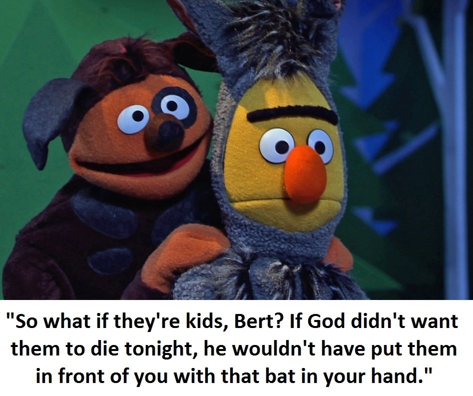Who are you to play god, ernie? - meme