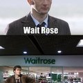 Wait rose..