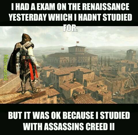 Assassins creed is the best for history exam - meme