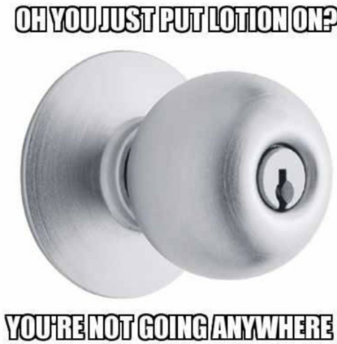Lotion, if ya know what I mean - meme