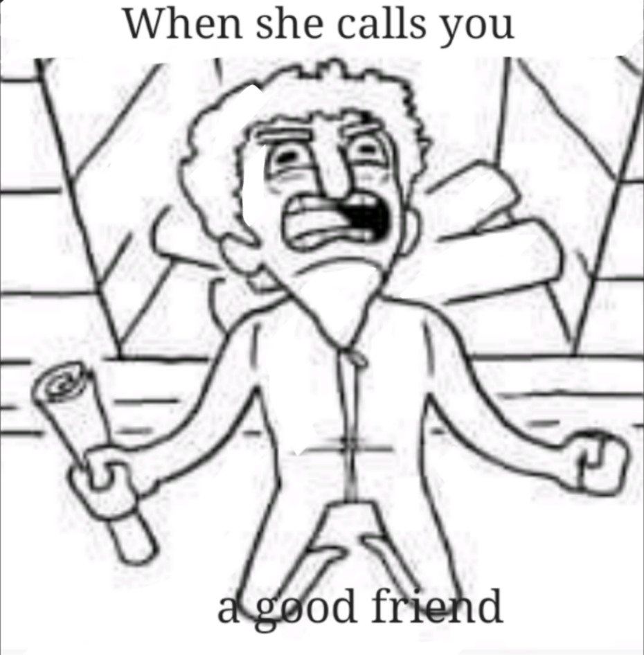 Who else is stuck in the friendzone - meme
