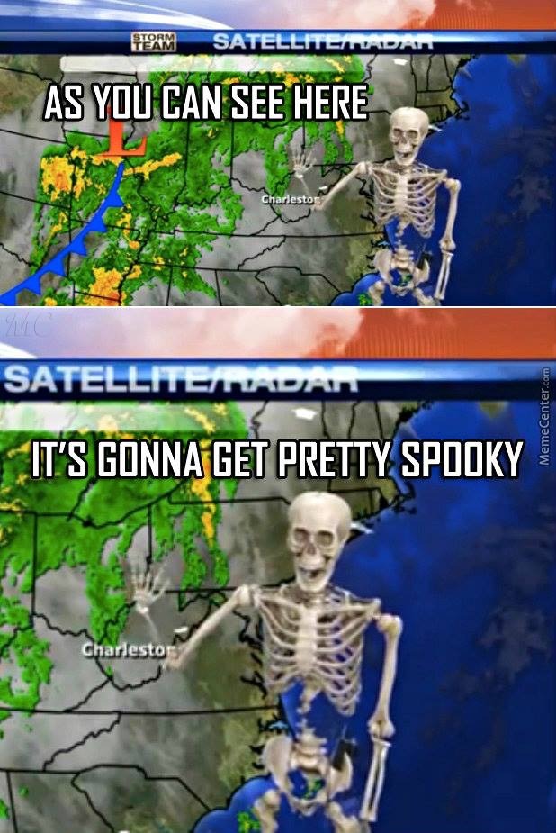 There's a spoop front coming in from the north. - meme