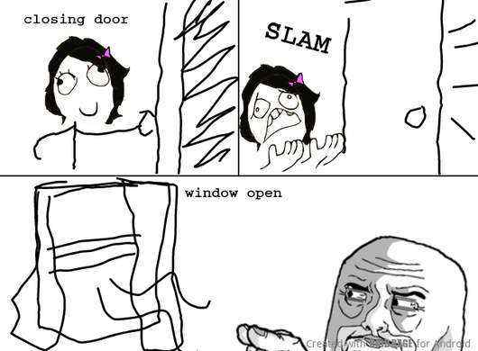 this is what leads to door slam all the time at home - meme