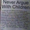 Never argue with children