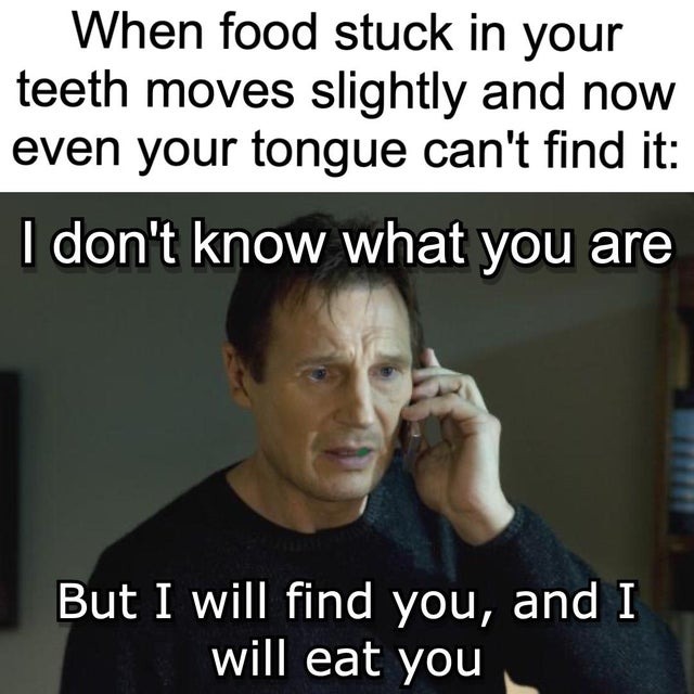 food stuck in your teeth - meme