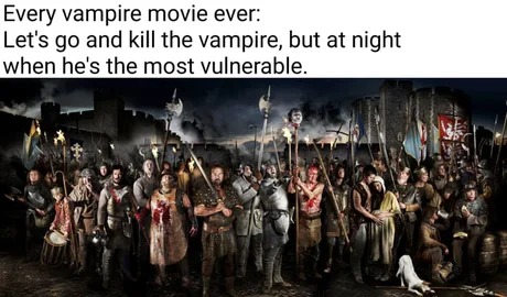 Vampire movies be like - meme