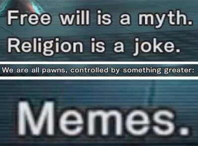 Praise the almighty Meme God.