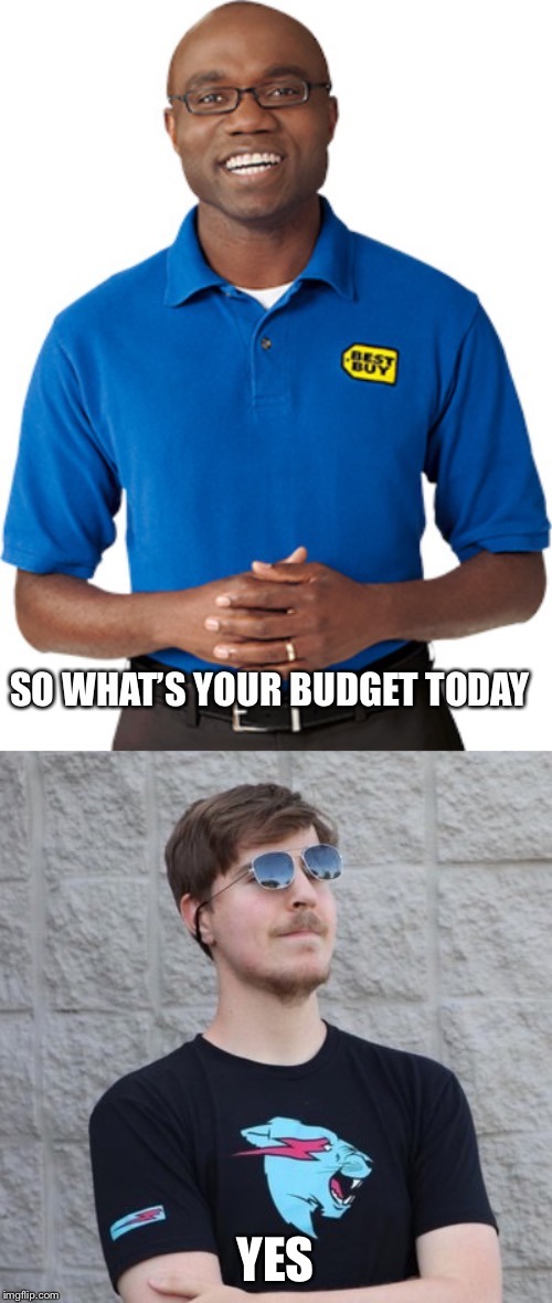 What's your budget today Mr? - meme