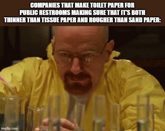 Public restroom paper: thinner than air, rougher than gravel - meme
