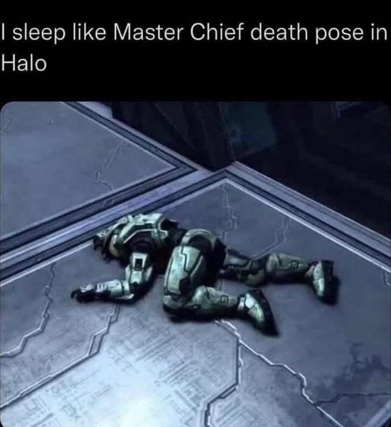 I also sleep like this Master from Halo - meme