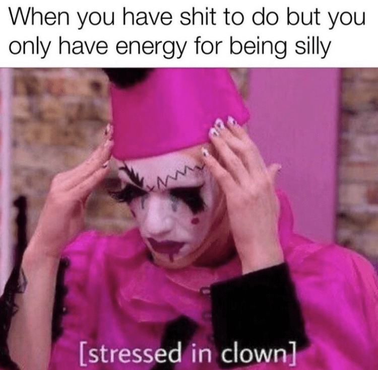Stressed in clown - meme