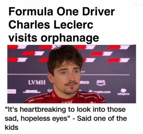 ﻿Formula One Driver Charles Leclerc visits orphanage LVMH Tco “It’s heartbreaking to look into those sad, hopeless eyes” Said one of the kids