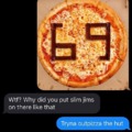 You may OutPizza the Hut, but you'll never OutPizza the Slut.