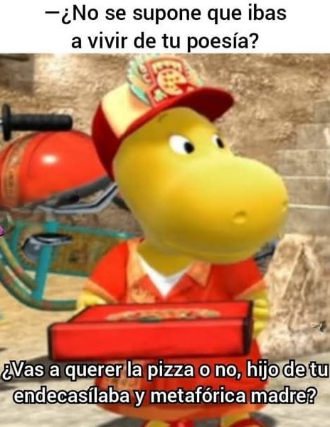 ¿Vas a querer la pizza o seguirás con tu poesía bohemia? - meme