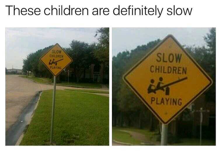 These children are definitely slow - meme