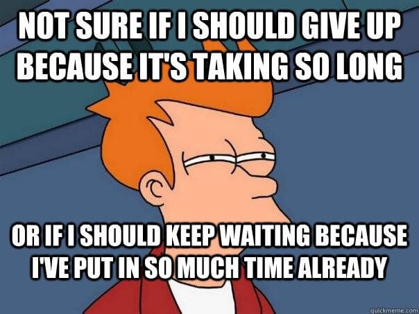 Give up or keep waiting - meme
