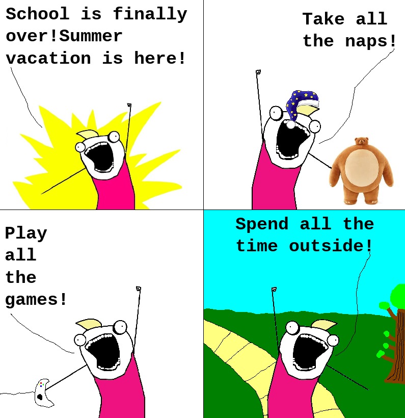 School is finally over!Summer vacation is here! - meme