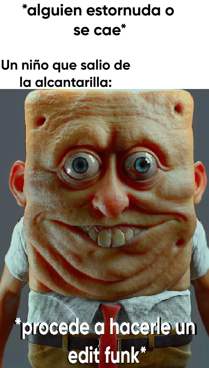 La peor cosa del mundo es que te hagan un edit funk - meme