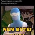 Oxê, nem botei ainda