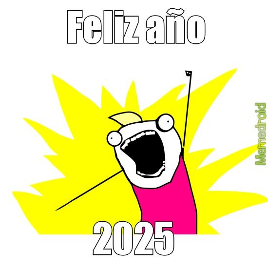 Perdon, hize el meme muy tarde porque mi celular a las 12:00 estaba descargado