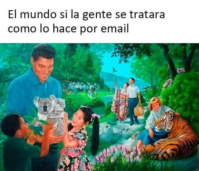 El mundo si todo fuera email - meme