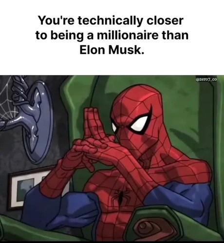 You’re only a few zeros away from Elon, technically - meme