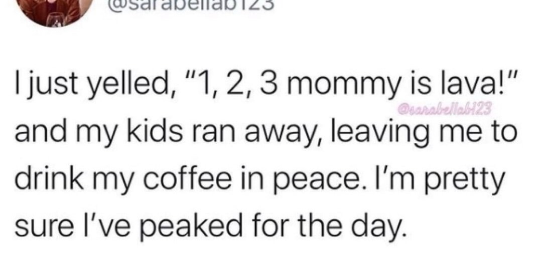 Yelled 1,2,3 mommy is lava and scored solo coffee time - meme