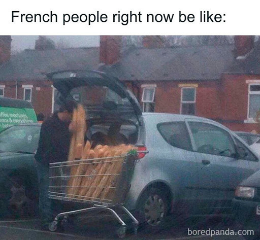 damn French people taking all the good bread - meme