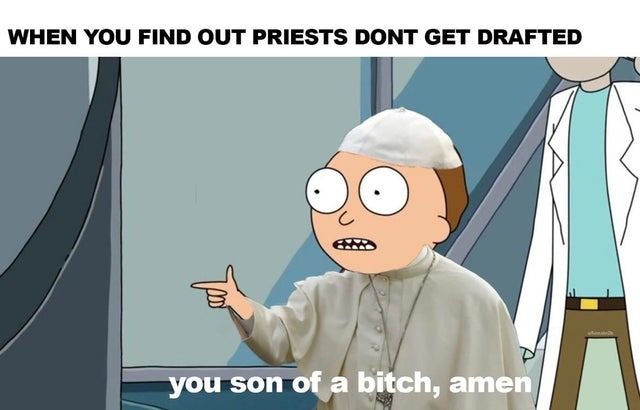 When you find out priests don't get drafted - meme