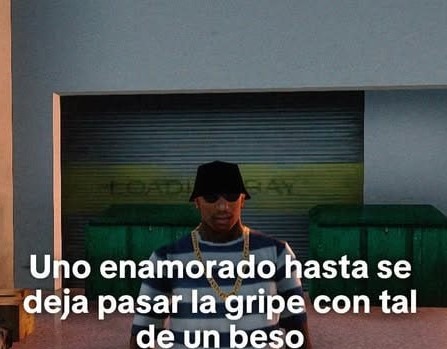 Uno enamorado hasta se deja pasar la gripe con tal de un beso - meme