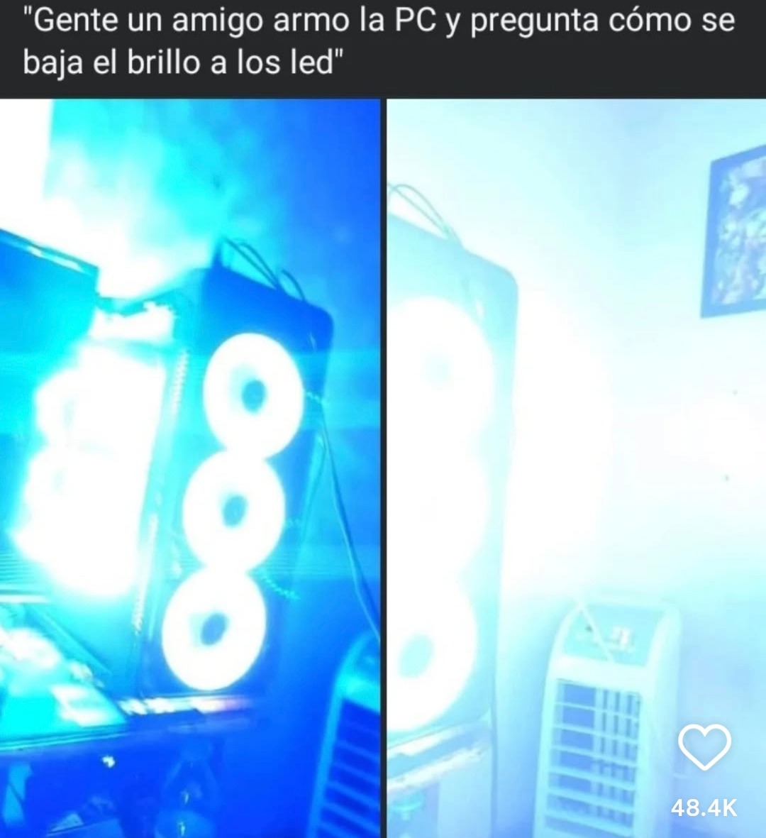 mi bro armó la PC y ahora pregunta cómo apagar los leds - meme