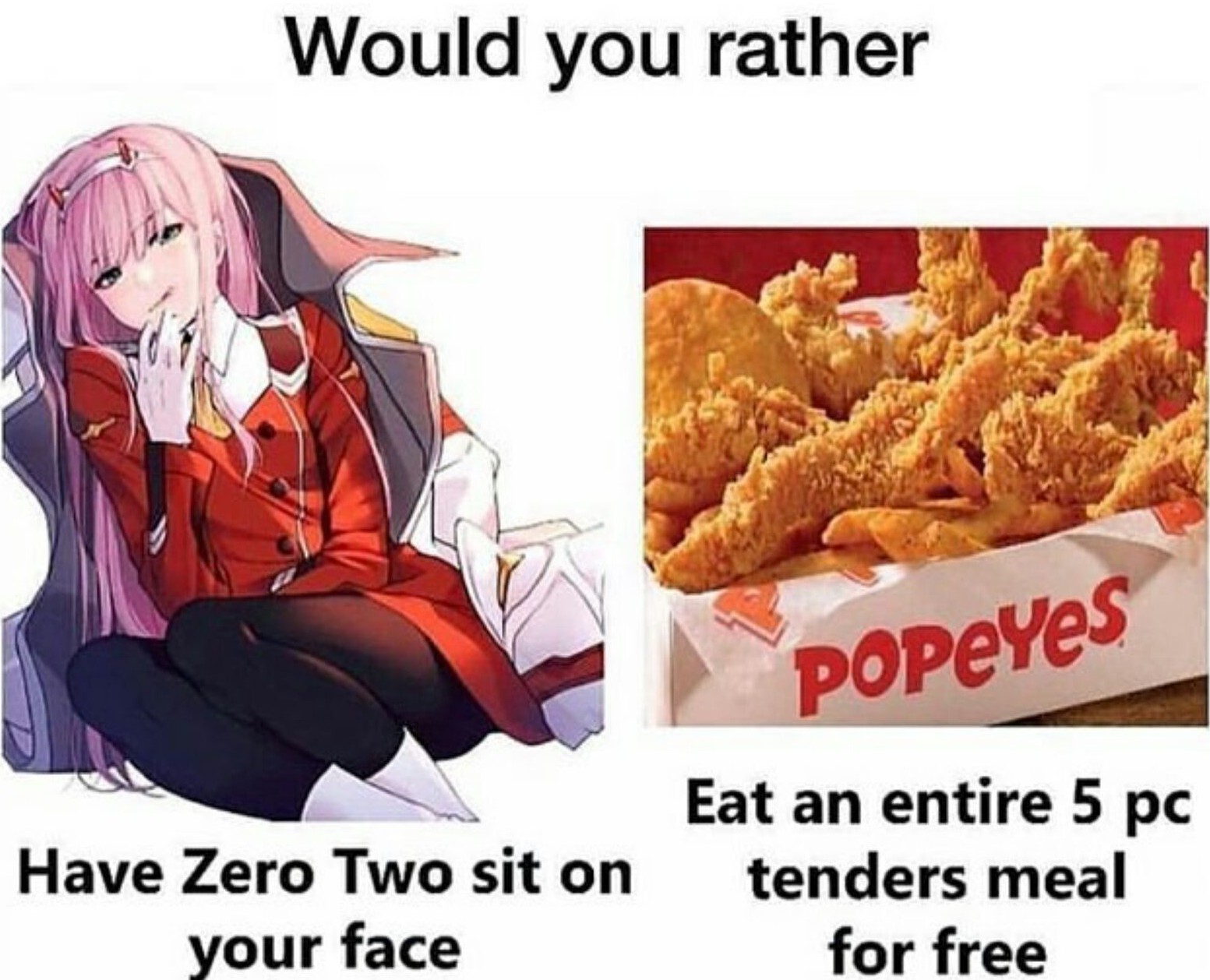 Zero Two is bangin but Popeye's is life - meme