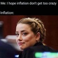 Inflation do be kinda hot tho...