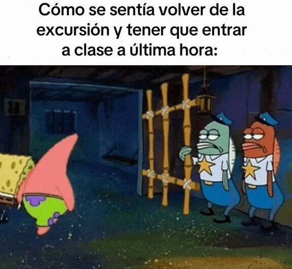 Volver de excursión y que te metan a clase última hora era tortura psicológica - meme