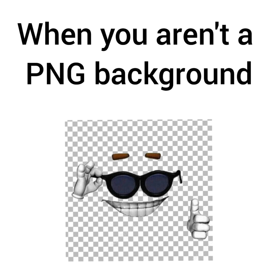 El png - Meme by andreck :) Memedroid